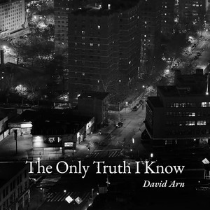 The Only Truth I Know