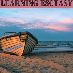 Learning Esctasy