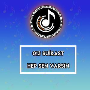 Hep Sen Varsın (feat. 013-Suikast) (Explicit)