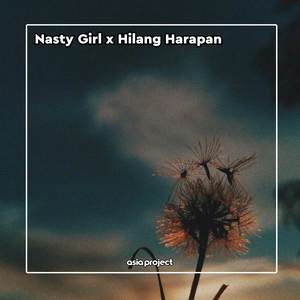 DJ Nasty Girl x Hilang Harapan Mashup Bbhc