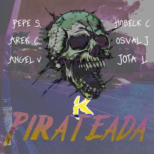 K-Pirateada (feat. Arek Contreras, Jota Ele & Hobeck OG) (Arek Contreras, Jota Ele, Hobeck OG, Osval & Pepe Salinas Remix|Explicit)