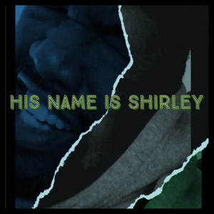 His Name Is Shirley (Explicit)