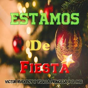 Estamos de Fiesta(feat. Yosi la Princesa & el Ivis)