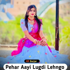 Pehar Aayi Lugdi Lehngo