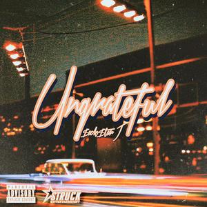 Ungrateful (Explicit)