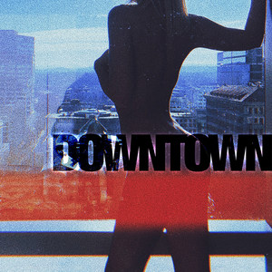 Downtown (Explicit)