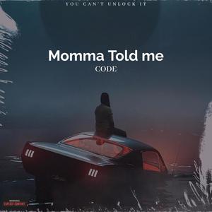 Momma told me (Explicit)