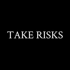 Take Risks (Explicit)