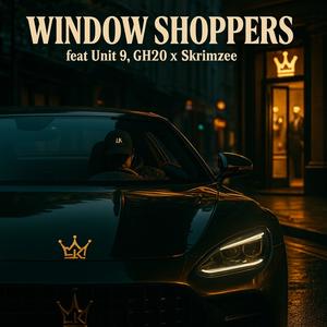 WINDOW SHOPPERS (feat. UNIT 9, GH20 & SKRIMZEE) (Explicit)