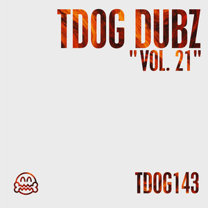 TDOG Dubz Vol 21