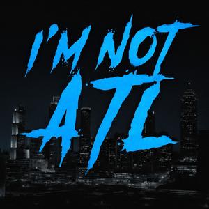 Im not ATL (Explicit)