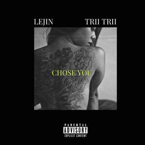 Chose You (feat. TriiTrii) (Explicit)