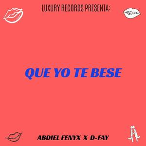 Que Yo Te Bese (feat. Abdiel Fenyx)