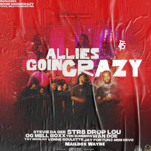 ALLIES GOIN CRAZY (feat. Stevie Da Gee, Str8 Drop Lou, OG Mell Boxx, Ten Summers, Wan Doe, Tay Moolah, Vonne Roulette, Jayy Fortun3, MBM Devo & MailBox Wayne) (Explicit)