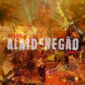 Alaídenegão 13 Anos (Ao Vivo) [Explicit]