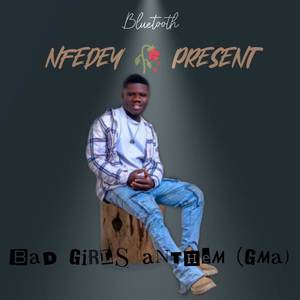 Girls Bad Anthem (GBA) (Explicit)
