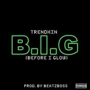 B.I.G (Before I Glow) (Explicit)