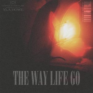 THE WAY LIFE GO (Explicit)