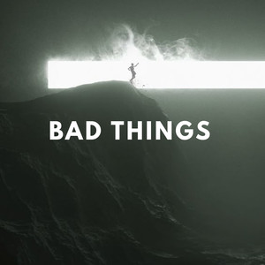 Bad Things