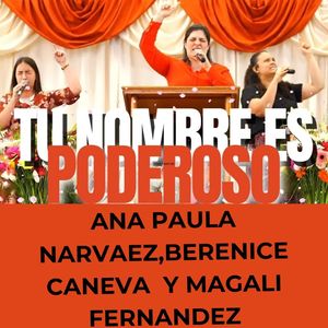 TU NOMBRE ES PODEROSO Ana Paula Narváez, Berenice Caneva y Magali Fernandez