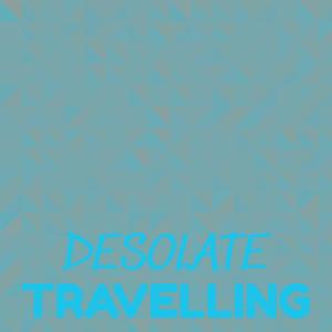 Desolate Travelling