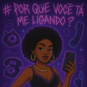 Por que você tá me ligando? (Explicit)