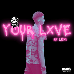 YOUR LXVE (Explicit)