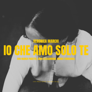 Io che amo solo te (feat. Marco Pasetto, Sara Alessandrini & Enrico Terragnoli)