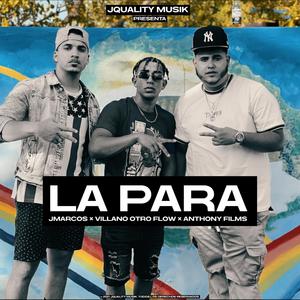 La Para (feat. Villano Otro Flow & Anthony Films) [Explicit]