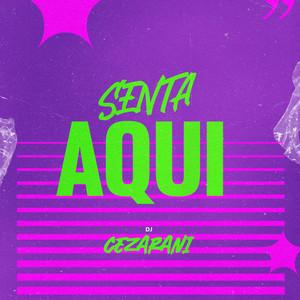 SENTA AQUI (Explicit)