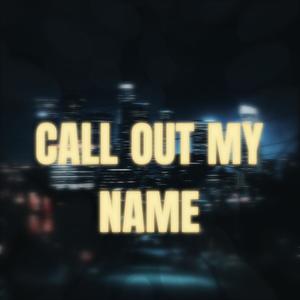 Call Out My Name