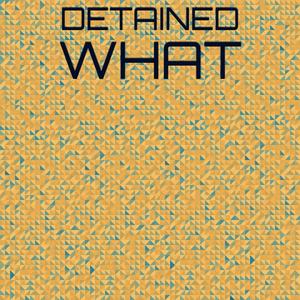 Detained What