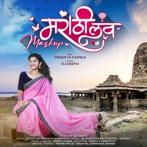 Marathi Love Mashup(feat. Pradnya Kamble) (Deepsi Remix)