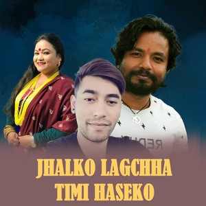 Jhalko Lagchha Timi Haseko