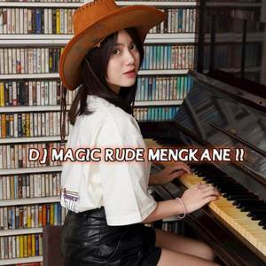 DJ MAGIC RUDE MENGKANE !!