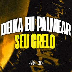 Deixa Eu Palmear Seu Grelo (Explicit)