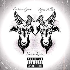 Never Know (feat. Fortune Goes) (Explicit)