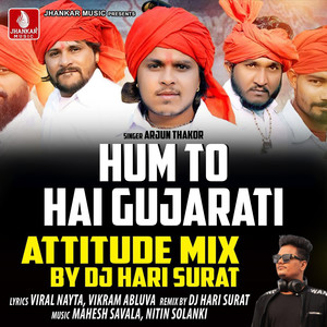 Hum To Hai Gujarati (Attitude Mix)