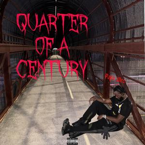 Quarter Of A Century (Explicit)