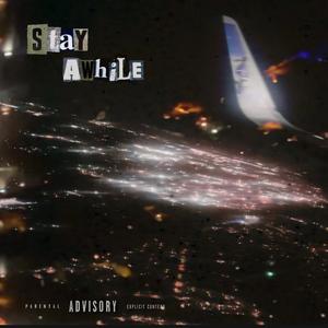 Stay Awhile (feat. Nyleezy) (Explicit)