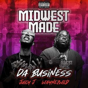 Da Business (feat. Juicy J & Wayne2Wild) (Explicit)
