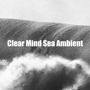 Clear Mind Sea Ambient