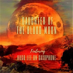 DAUGHTER OF THE BLOOD MOON (feat. HUGO LEE) [SAXOPHONE INSTRUMENTAL]