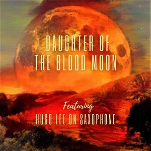 DAUGHTER OF THE BLOOD MOON (feat. HUGO LEE) (SAXOPHONE INSTRUMENTAL)