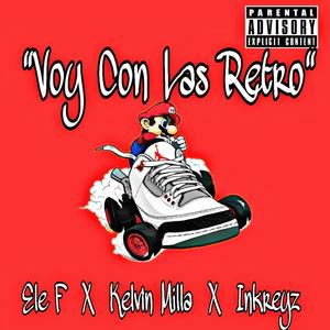 Voy Con Las Retro (feat. Kelvin Milla) [Explicit]