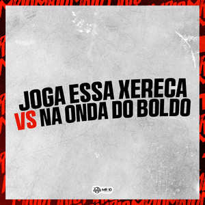 JOGA ESSA XERECA VS NA ONDA DO BOLDO (Explicit)