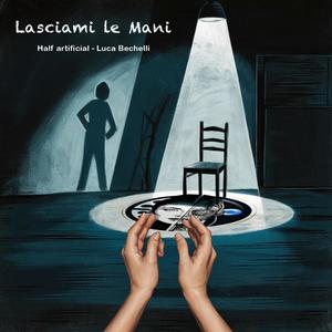 Lasciami le mani (feat. Luca Bechelli) [Radio Edit]