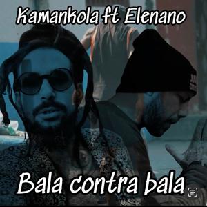 Bala contra Bala (feat. El Enano & Salvador Sanchez Weishaupt) (Explicit)