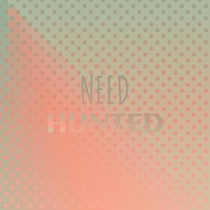 Need Hunted