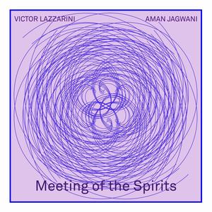 Meeting of the Spirits (feat. Aman Jagwani)